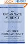 The Incarnate Subject: Malebranche, Biran, and Bergson on the Union of Body and Soul (Contemporary Studies in Philosophy and the Human Sciences)