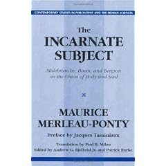 The Incarnate Subject: Malebranche, Biran, and Bergson on the Union of Body and Soul