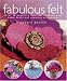 Books : Fabulous Felt: Over 30 Exquisite Ideas for Sophisticated Home Décor and Stunning Accessories