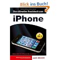 Das ultimative Praxisbuch zum iPhone - Alles �ber Ihr iPhone 4S, 4 und 3GS!