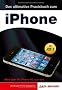 Das ultimative Praxisbuch zum iPhone - Alles �ber Ihr iPhone 4S, 4 und 3GS!