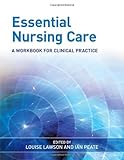 Essential nursing care : a workbook for clinical practice