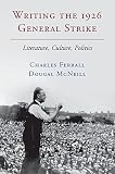 Writing the 1926 General Strike : literature, culture, politics