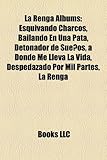 La Renga Albums: Esquivando Charcos, Bailando En Una Pata, Detonador de Suenos, a Donde Me Lleva La Vida, Despedazado Por Mil Partes, L-