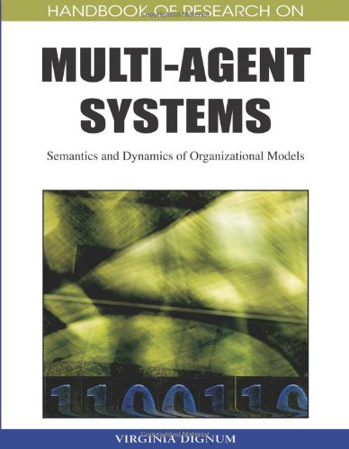 Handbook of Research on Multi-agent Systems: Semantics and Dynamics of Organizational Models