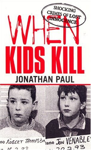 City Travel Guides Discounted  Books : When Kids Kill: Unthinkable Crimes of Lost Innocence (Virgin True Crime)