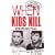 When Kids Kill: Unthinkable Crimes of Lost Innocence (Virgin True Crime)