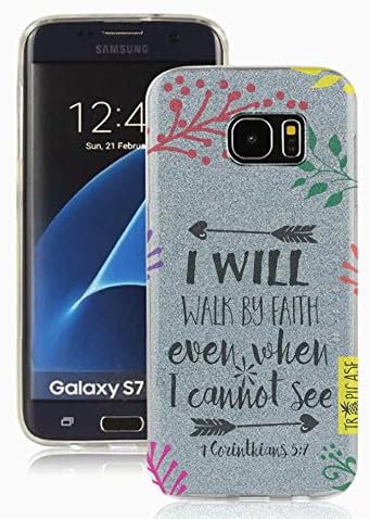 Galaxy S7 Case, S7 Cover I Will Walk By Faith Even When I Cannot See 1 Corianthians 5 7 Bible Quote Verse Christian Perfect Gift For Teen Girls Fits Galaxy S7