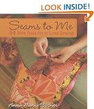 Seams to Me: 24 New Reasons to Love Sewing
