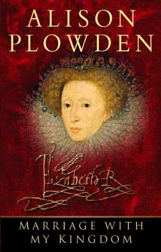 Marriage with my Kingdom: The Courtships of Elizabeth I