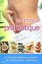 Le miracle probiotique : Les bienfaits di�t�tiques et sant� des probiotiques et pr�biotiques