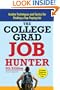 College Grad Job Hunter: Insider Techniques and Tactics for Finding A Top-Paying Entry-level Job