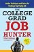 College Grad Job Hunter: Insider Techniques and Tactics for Finding A Top-Paying Entry-level Job