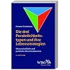 Die drei Pers�nlichkeitstypen und ihre Lebensstrategie: Wissenschaftliche und praktische Menschenkenntnis