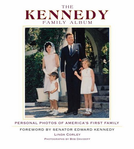 The Kennedy Family Album: Personal Photos of America's First Family