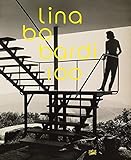 Lina Bo Bardi 100 : Brazil's alternative path to modernism