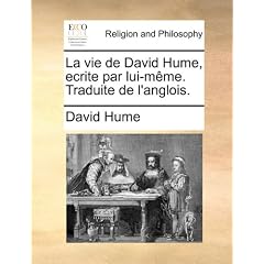 La Vie de David Hume, Ecrite Par Lui-Mme. Traduite de L'Anglois.