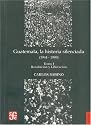 Guatemala, la Historia Silenciada (1944-1989), Tomo I: Revolucion y Liberacion (Spanish Edition)