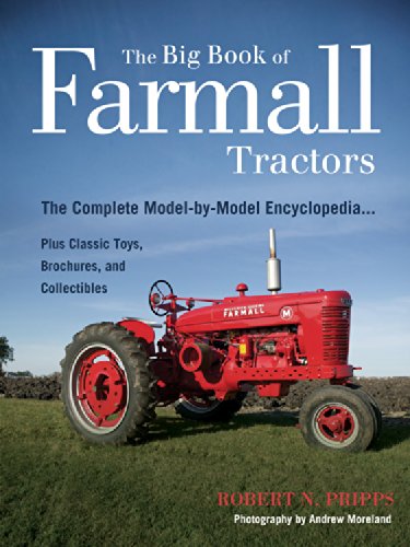 The Big Book of Farmall Tractors: The Complete Model-By-Model Encyclopedia.Plus Classic Toys, Brochures, and Collectibles (The Big Book Series)