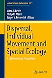 Dispersal, individual movement and spatial ecology : a mathematical perspective