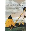 Selling the Indian: Commercializing and Appropriating American Indian Cultures