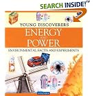 Click here to buy Energy and Power (Young Discoverers: Environmental Facts and Experiments) by  Rosie Harlow and Sally Morgan.