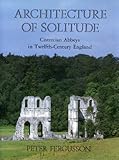 Architecture of solitude : Cistercian abbeys in twelfth-century England