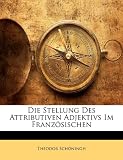 Die Stellung Des Attributiven Adjektivs Im Französischen (German Edition)