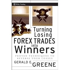 (Turning Losing Forex Trades Into Winners: Proven Techniques to Reverse Your Losses) By Greene, Gerald E. (Author) Hardcover on (06 , 2008)