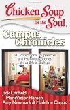 Chicken Soup for the Soul: Campus Chronicles: 101 Inspirational, Supportive, and Humorous Stories about Life in College (Chicken Soup for the Soul (Quality Paper))
