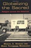 Image of Globalizing the Sacred: Religion Across the Americas