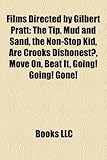 Films Directed by Gilbert Pratt (Study Guide): The Tip, Mud and Sand, the Non-Stop Kid, Are Crooks Dishonest?, Move On, Beat It-