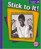 Stick to It!: The Story of Wilma Rudolph (Spyglass Books)