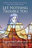 Let nothing trouble you : Teresa : the woman, the guide and the storyteller : St Teresa of Avila centenary year 1515-2015