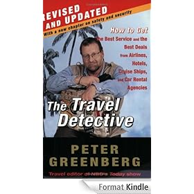 The Travel Detective: How to Get the Best Service and the Best Deals from Airlines, Hotels, Cruise Ships, and Car Rental Agencies