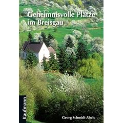 Geheimnisvolle Pl�tze im Breisgau: Fahrten und Wanderungen auf den Spuren von Sagen und vergangenen Kulturen
