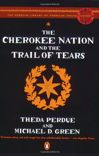 The Cherokee Nation and the Trail of Tears (Penguin Library of American Indian History)