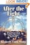 After the Light: What I Discovered on the Other Side of Life That Can Change Your World