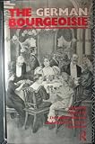 The German bourgeoisie : essays on the social history of the German middle class from the late eighteenth to the early twentieth century