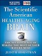 The Scientific American Healthy Aging Brain: The Neuroscience of Making the Most of Your Mature Mind