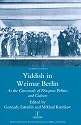 Yiddish in Weimar Berlin: At the Crossroads of Diaspora Politics and Culture (Legenda Studies in Yiddish)
