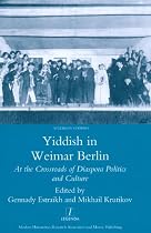 Yiddish in Weimar Berlin: At the Crossroads of Diaspora Politics and Culture (Legenda Studies in Yiddish)