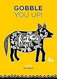 Gobble you up!