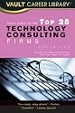 Vault Guide to the Top 25 Technology Consulting Firms, 2010 Edition: 6th Edition