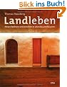 Landleben: Neues Wohnen und Arbeiten in alten Bauernh�usern