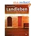 Landleben: Neues Wohnen und Arbeiten in alten Bauernh�usern
