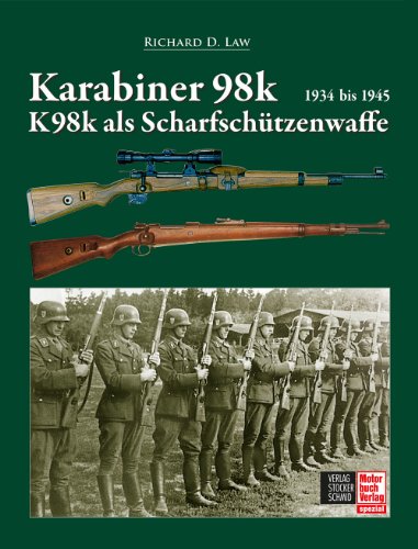 Motorbuch Karabiner 98 und 98k als Scharfsch&uuml;tzenwaffe: 1934 bis 1945