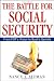 The Battle for Social Security: From FDR's Vision To Bush's Gamble