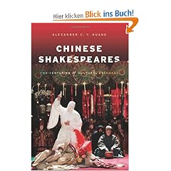 Chinese Shakespeares: Two Centuries of Cultural Exchange (Global Chinese Culture)