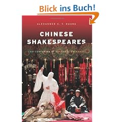 Chinese Shakespeares: Two Centuries of Cultural Exchange (Global Chinese Culture)